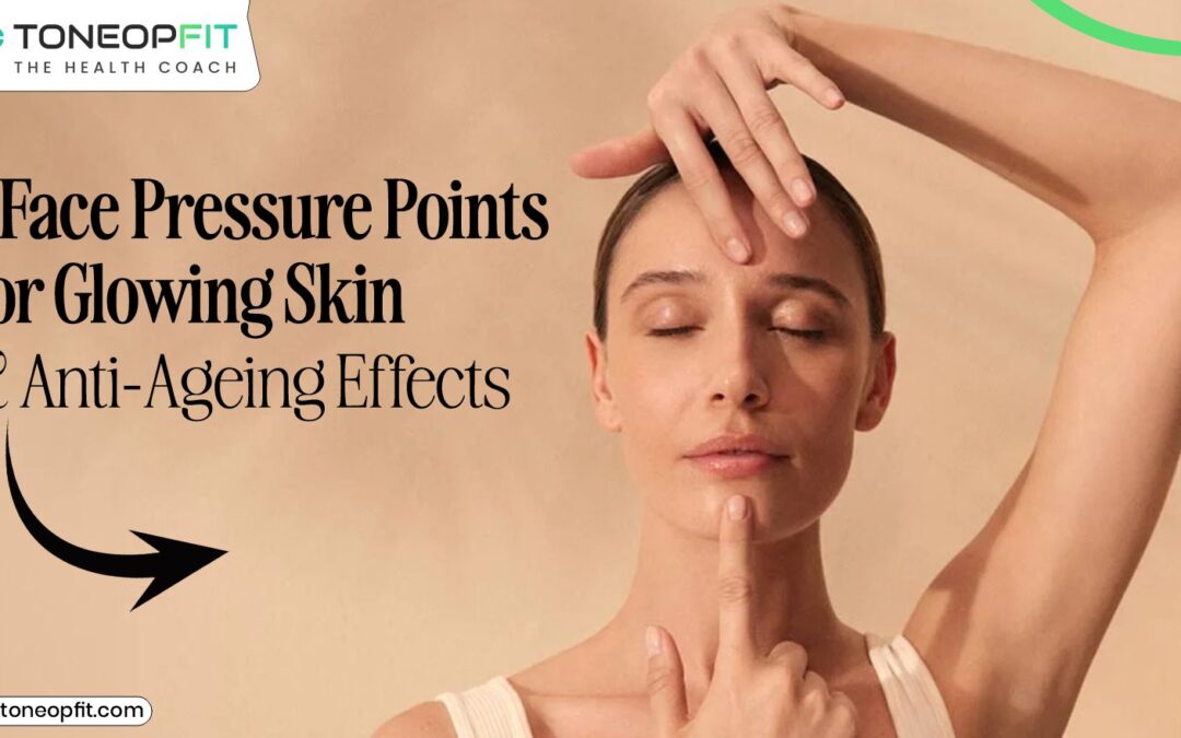 Acupressure Tips for Naturally Radiant Skin